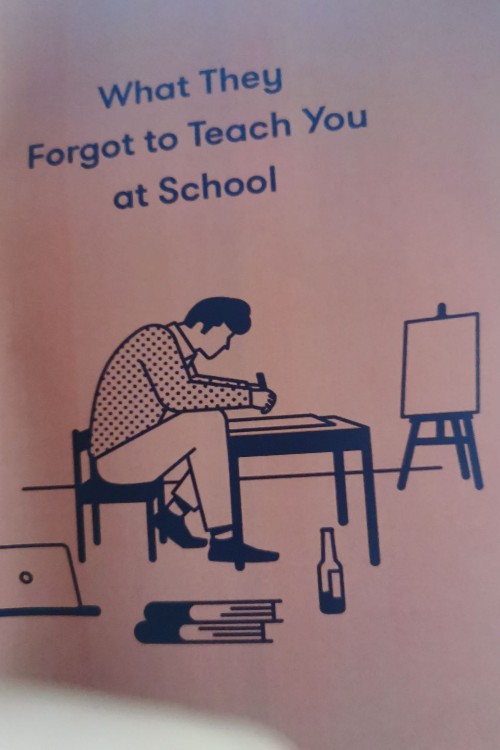 what they forgot to teach you at school