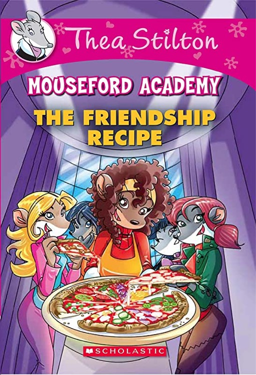 Thea Stilton Mouseford Academy #15: The Friendship Recipe