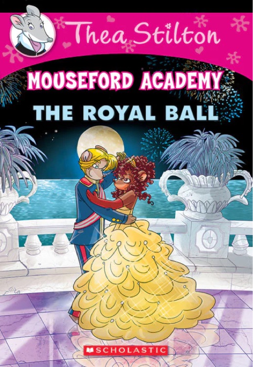 Thea Stilton Mouseford Academy #16: The Royal Ball