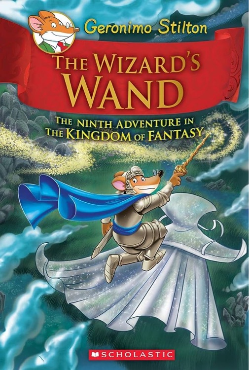 Geronimo Stilton and the Kingdom of Fantasy 9: The Wizard's Wand