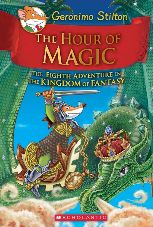 Geronimo Stilton and the Kingdom of Fantasy 8: The Hour of Magic