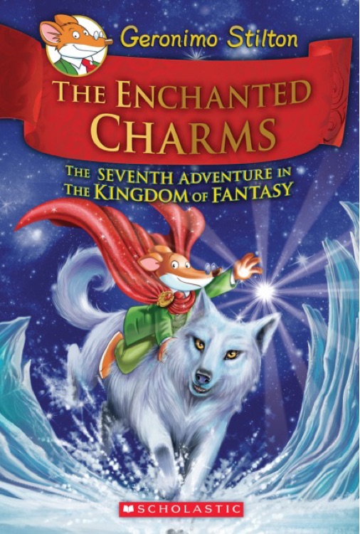 Geronimo Stilton and the Kingdom of Fantasy 7: The Enchanted Charms