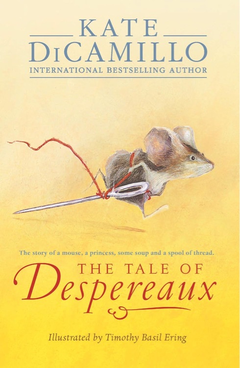 The Tale of Despereaux: The Story of a Mouse, a Princess, Some Soup, and a Spool of Thread