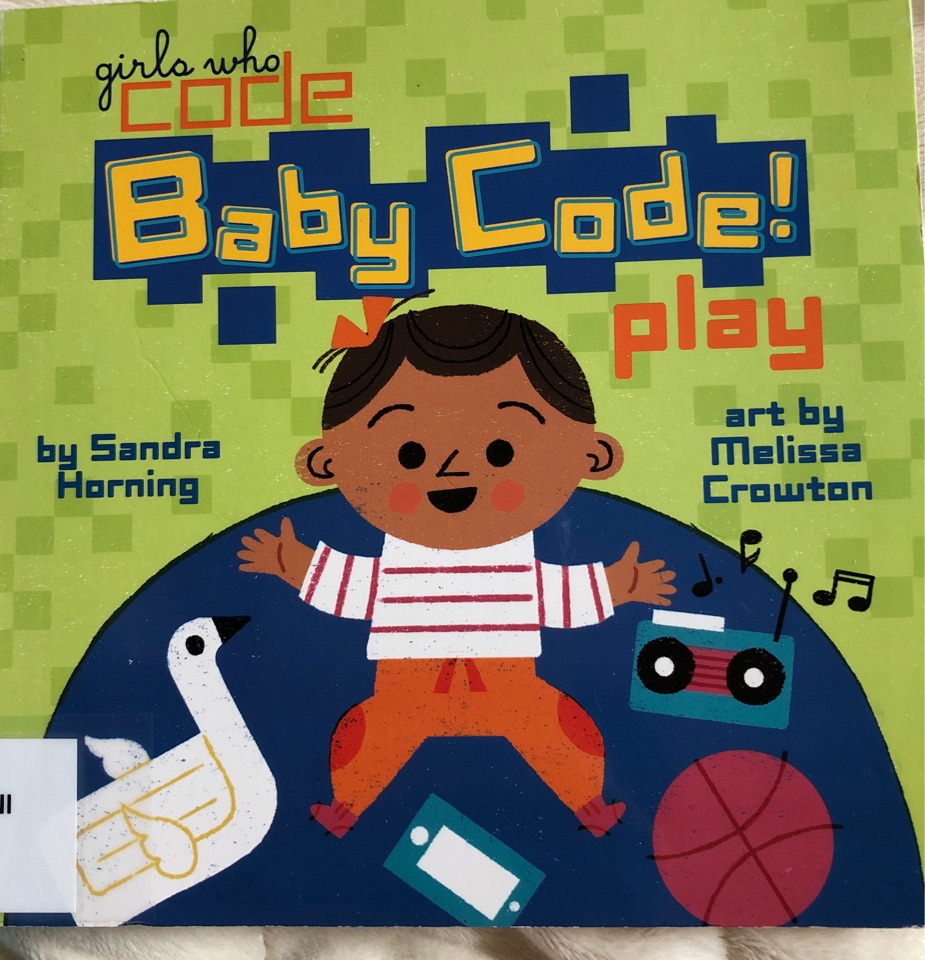 Baby Code! Play (Girls Who Code)