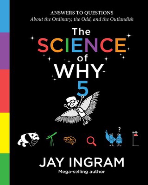 The Science of Why 5: Answers to Questions About the Ordinary, the Odd, and the Outlandish