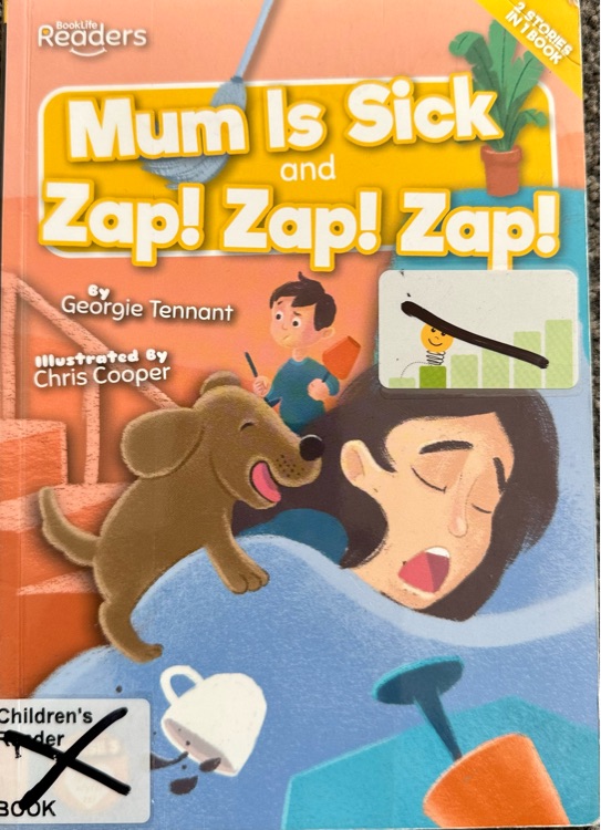 Mum Is Sick and Zap! Zap! Zap!