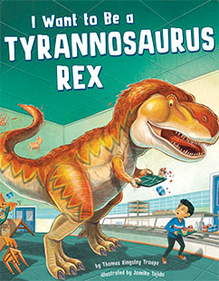 I Want to Be a Tyrannosaurus Rex