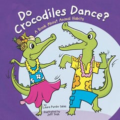 Do Crocodiles Dance?: A Book About Animal Habits