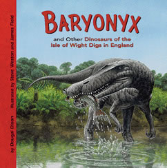 Baryonyx and Other Dinosaurs of the Isle of 
Wight Digs in England