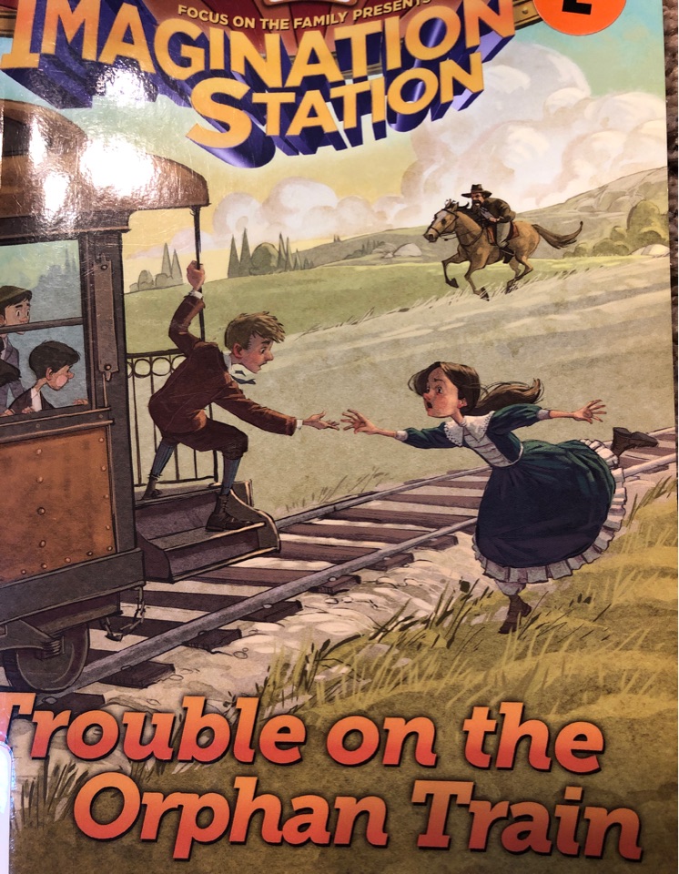 The Imagination Station #18 trouble on the orphan train