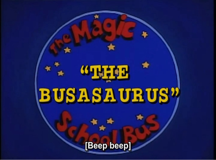 Magic School Bus:  The Busasaurus