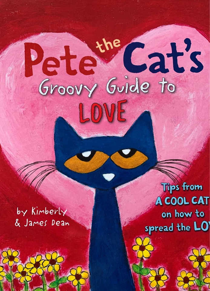 Pete the Cat's Groovy Guide to LOVE