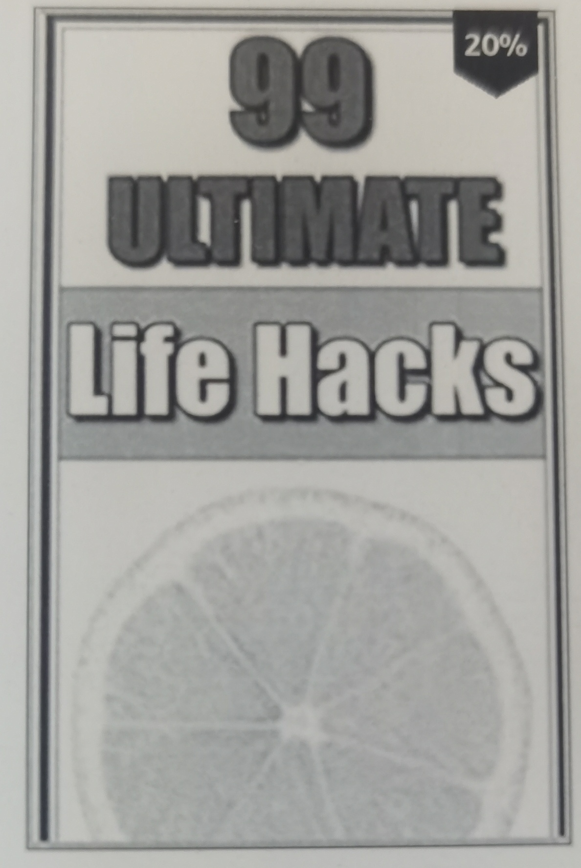 99 unlimate Life Hacks