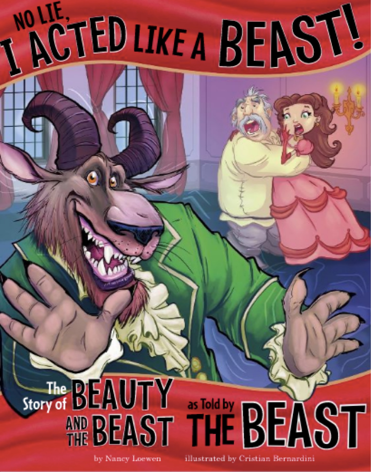 No Lie, I Acted Like a Beast!: The Story of Beauty and the Beast as Told by the Beast