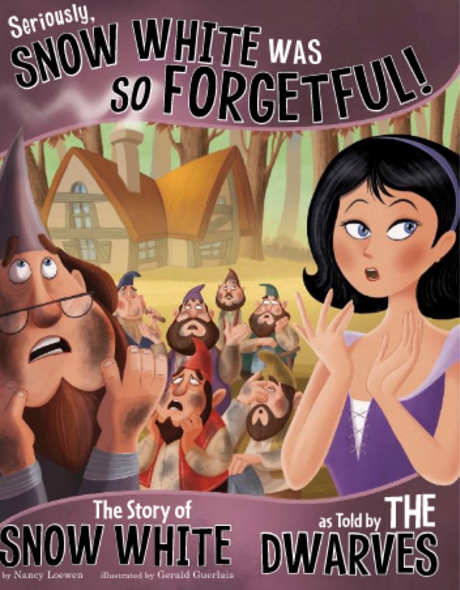 Seriously, Snow White Was SO Forgetful!: The Story of Snow White as Told by the Dwarves (The Other Side of the Story)