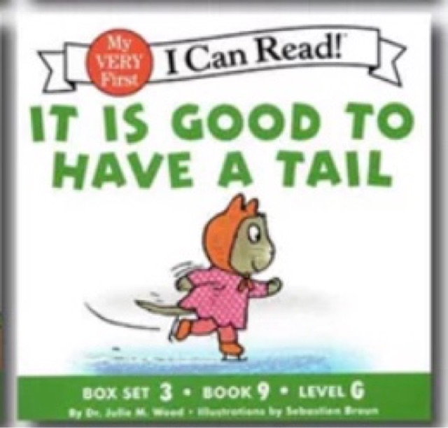 I Can Read! IT IS GOOD TO HAVE A TAIL