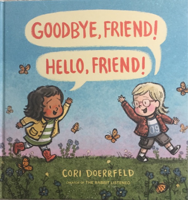 goodbye, friend! hello, friend!