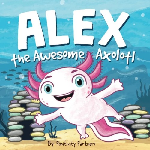 Alex The Awesome Axolotl