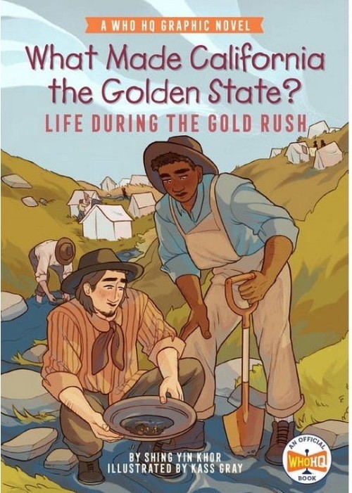 What Made California the Golden State?: Life During the Gold Rush: A Who HQ Graphic Novel