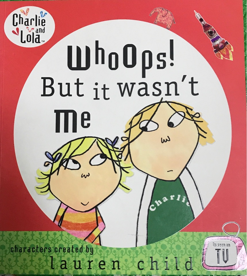 Whoops But it Wasn't Me (Charlie and Lola)