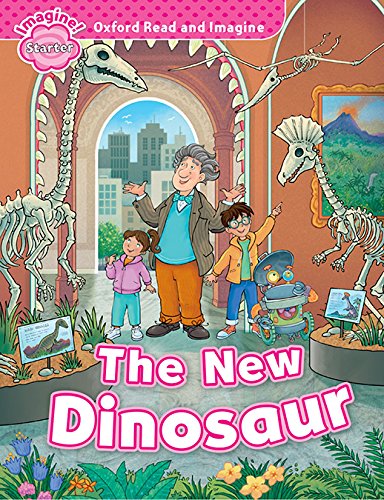 Oxford Read and Imagine: Starter: The New Dinosaur