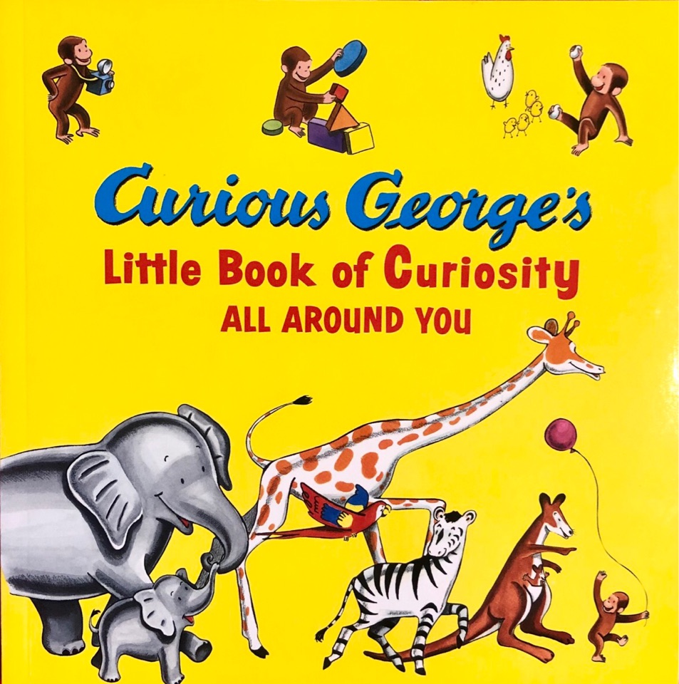 Curious George little book of curiosity all around you