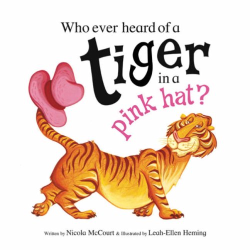 Who ever heard of a tiger in a pink hat!