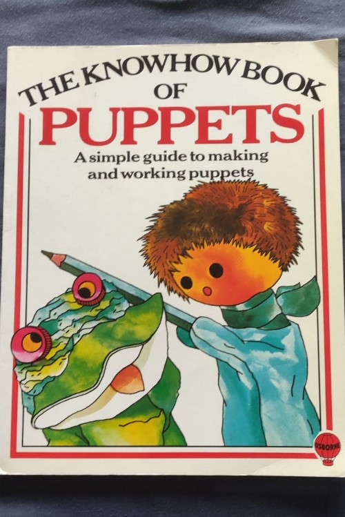 The knowhow book of puppets: a simple guide to making and working puppets