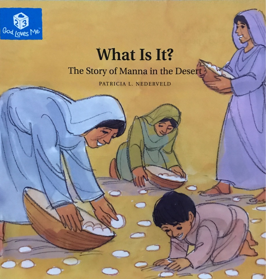 Wat Is It?: The Story of Manna in the Desert (God Loves Me Storybooks)