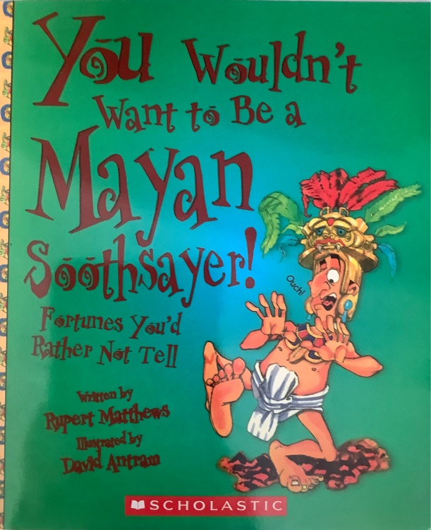 You Wouldn't Want to Be a Mayan Soothsayer!