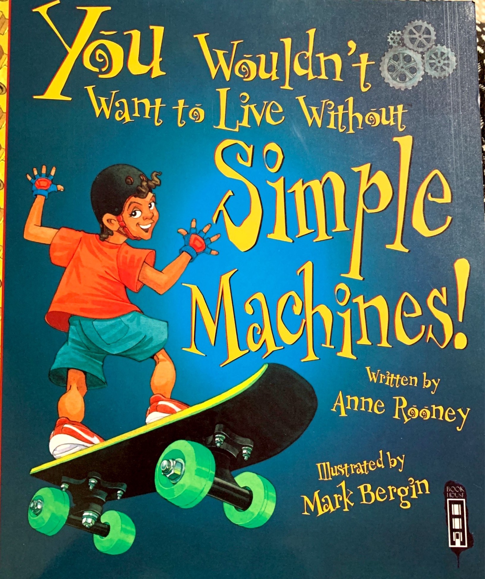 You wouldn't want to live without simple machines