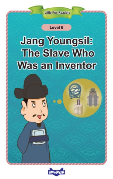 Jang Youngsil : The Slave Who Was an Inventor (little fox reader 6)