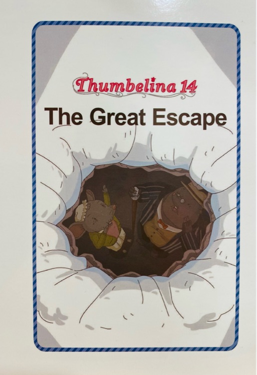 The great escape (Thumbelina 14)