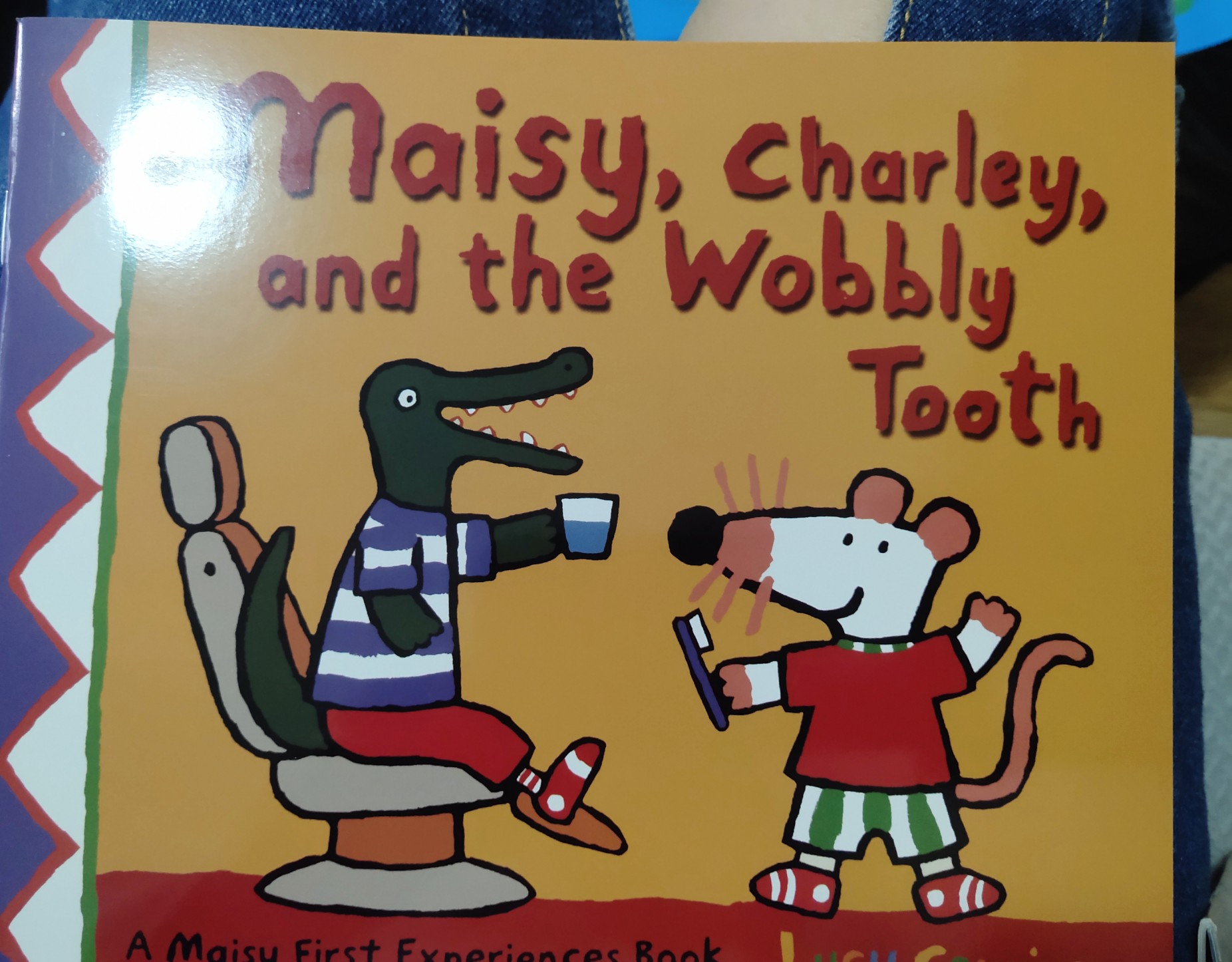 Maisy Charlie and the wobbly tooth.