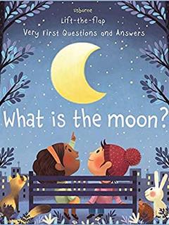 What is the moon?
(Lift-the-Flap Very First Questions and Answers)(Usborne)