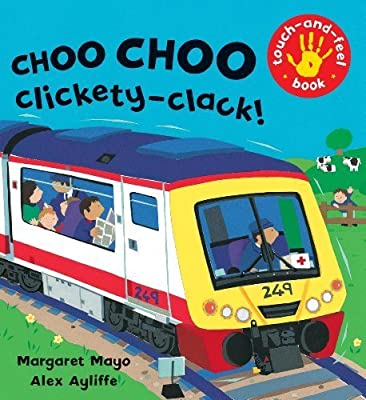 Choo Choo Clickety-Clack! Touch-and-Feel Book (Awesome Engines)