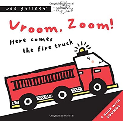 Wee Gallery Sound Book: Vroom, Zoom! Here Comes the Fire Engine!