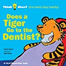 Does a Tiger Go to the Dentist?: Think About How Teeth Stay Healthy