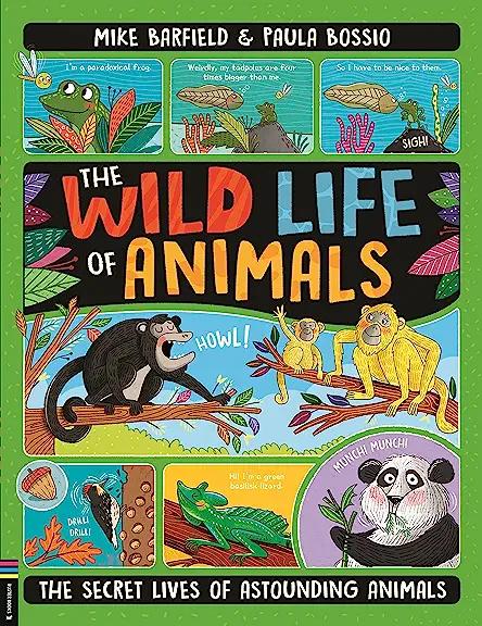 The Wild Life of Animals: The Secret Lives of Astounding Animals