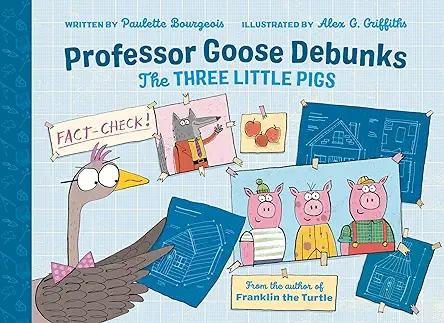 Professor Goose Debunks The Three Little Pigs (Professor Goose Debunks Fairy Tales)