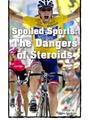 Spoiled Sports: The Dangers of Steroids(RAZ Y)