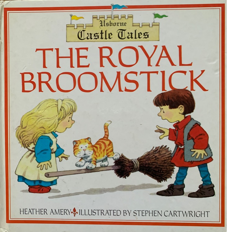 The Royal Broomstick (Usborne Castle Tales)