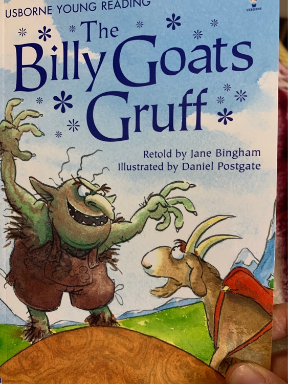 USBORNE YOUNG READING * The Billy Goats 米 Gruff *米 * Retold by Jane Bingham Illustrated by Daniel Postgate