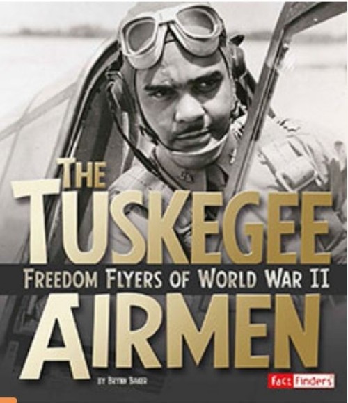 The Tuskegee Airmen: Freedom Flyers of World War II