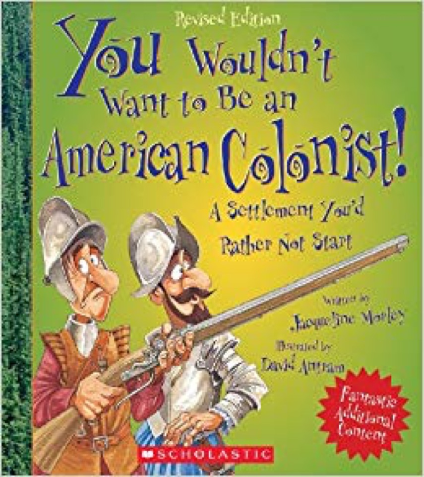 You wouldn't want to be an American colonist!