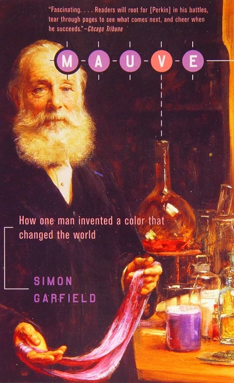 Mauve: How One Man Invented a Color That Changed the World