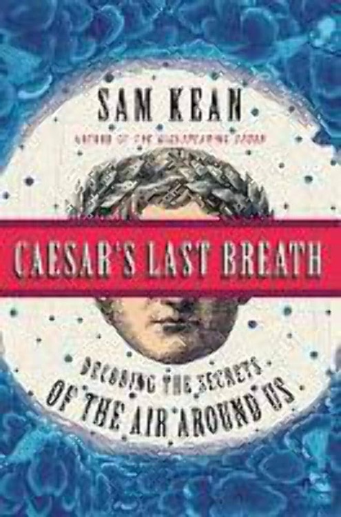 Caesar's Last Breath: Decoding the Secrets of the Air Around Us