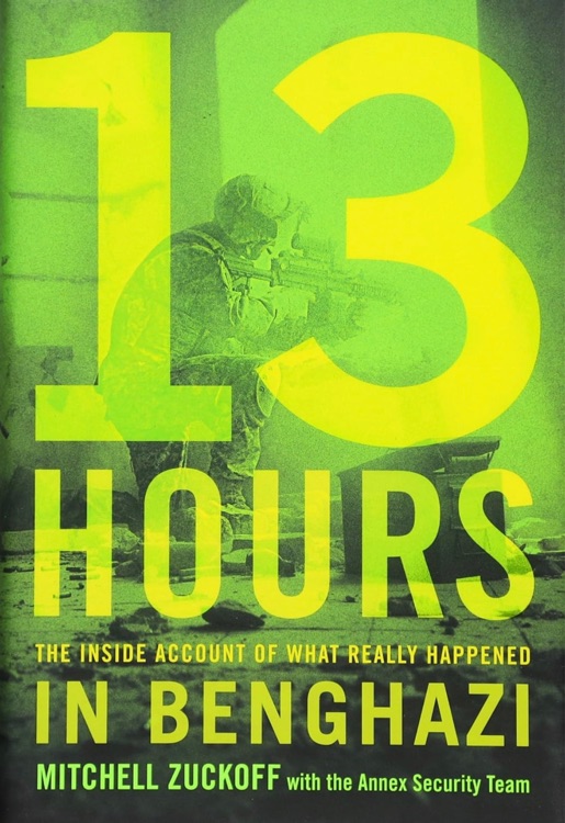 13 Hours: The Inside Account of What Really Happened In Benghazi