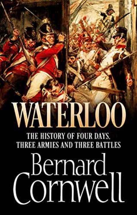 Waterloo: The History of Four Days, Three Armies and Three Battles