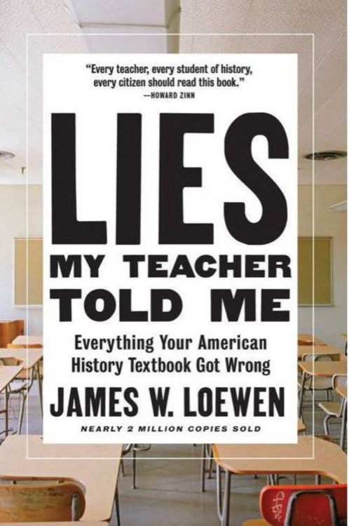 Lies My Teacher Told Me: Everything Your American History Textbook Got Wrong